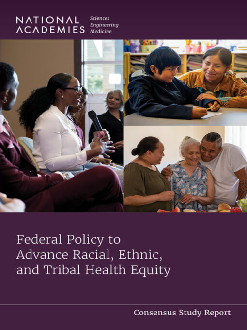 Title details for Federal Policy to Advance Racial, Ethnic, and Tribal Health Equity by National Academies of Sciences, Engineering, and Medicine - Available